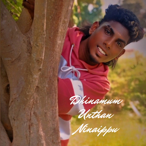 Dhinamum Unthan Ninaippu