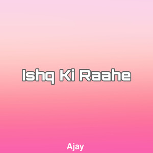 Ishq Ki Raahe