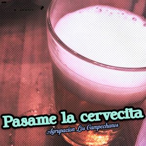 Pasame la Cervecita