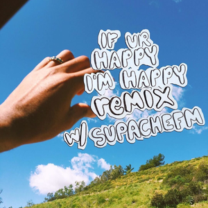 if ur happy im happy remix