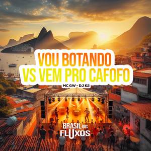 Vou Botando Vs Vem Pro Cafofo