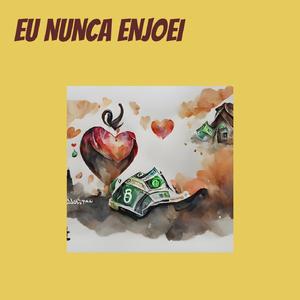 EU NUNCA ENJOEI