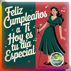 Feliz CUMPLEAÑOS a ti hoy es tu dia especial