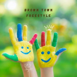 Brown Town Freestyle