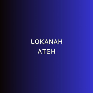 LOKANAH ATEH