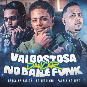 Vai Gostosa Dançar no Baile Funk