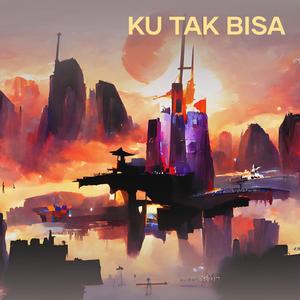 Ku Tak Bisa