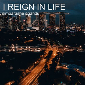 I Reign in Life