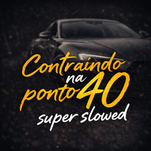 CONTRAINDO NA PONTO 40 (SUPER SLOWED)