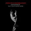 Jeff Hyman - Private Conversation