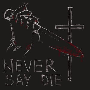 Never Say Die