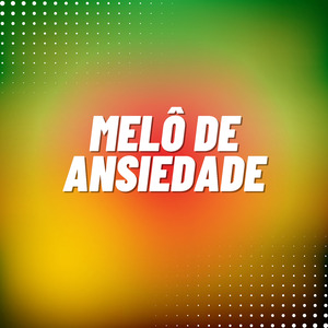 MELÔ DE ANSIEDADE