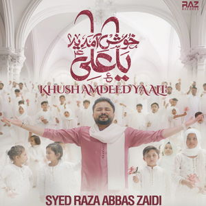 Khush Amdeed Ya Ali A S