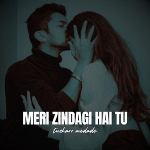 Meri Zindagi Hai Tu