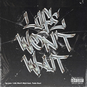 Life won’t wait (feat. Tade Dust)