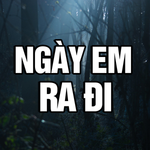 Ngày Em Ra Đi (Tone Nam)