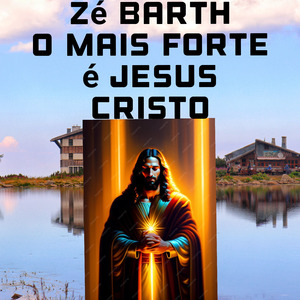 O Mais Forte É Jesus Cristo
