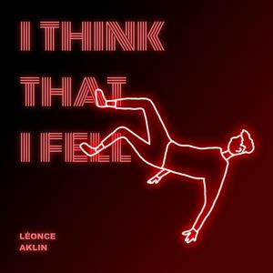 I think that I fell