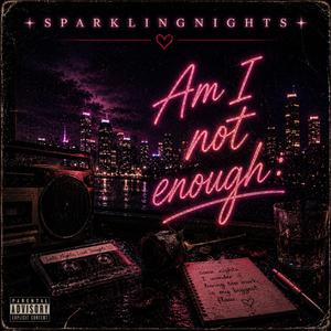 Am I not Enough