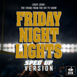 Louie Louie (From "Friday Night Lights") (Sped-Up Version)