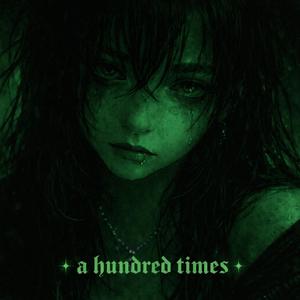 a hundred times (Voicenotes 5 )