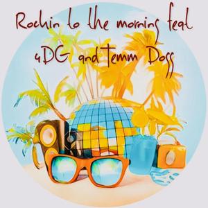 Rockin To The Morning (feat. 4DG & TEMM DOGG)