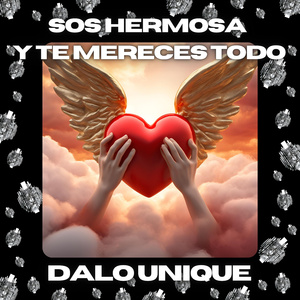 Sos hermosa y te mereces todo