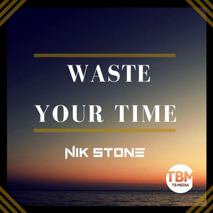 Waste Your Time (Extended Mix)
