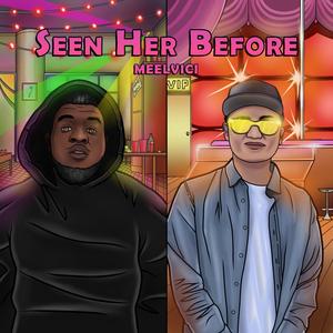 Seen Her Before (feat. Meel)