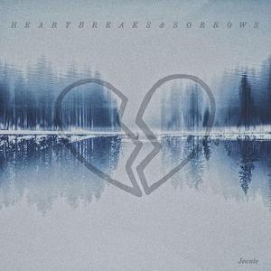 Heartbreaks & Sorrows