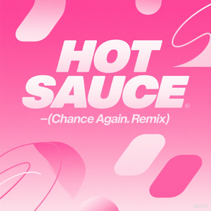 HOT SAUCE - (Chance Again. Remix)