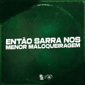 Então Sarra nos Menor Maloqueiragem