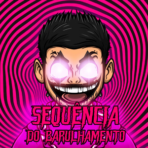 SEQUÊNCIA DO BARULHAMENTO (SLOWED)