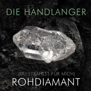 Rohdiamant (Du strahlst für mich)