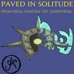 Paved in Solitude (From "Final Fantasy XIV: Dawntrail")