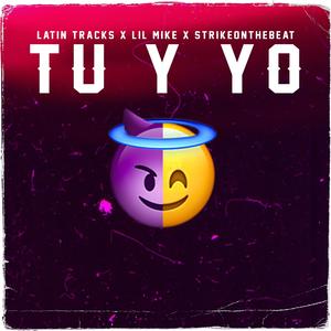 Tu y Yo (feat. Lil Mike & StrikeOnTheBeat)