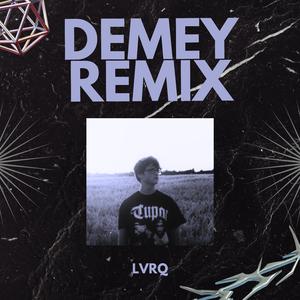 Demey (feat. Jeremy Ragheb) (LVRQ Remix)
