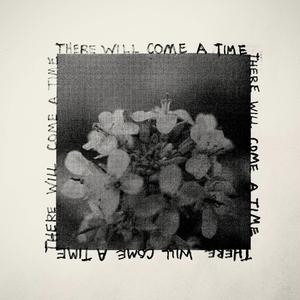 There Will Come A Time