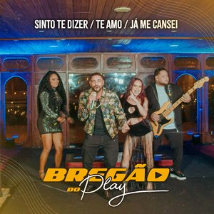 Bregão do Play 4: Sinto Te Dizer / Te Amo / Já Me Cansei (Ao Vivo)