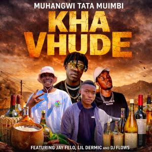 Kha Vhude (feat. Muhangwi Tata, Jay Felo, Lil Dermic & Dj M Flows Beats)