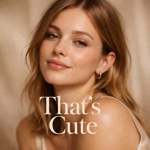That’s Cute