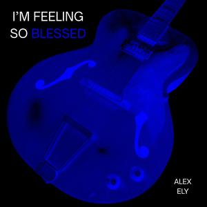 I'm Feeling So Blessed