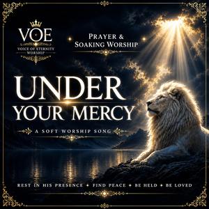 Under Your Mercy (Prayer & Soaking Worship)