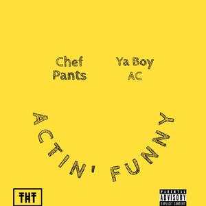 Actin' Funny (feat. Ya Boy AC)