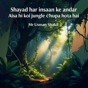 Shayad har insaan ke andar Aisa hi koi jungle chupa hota hai
