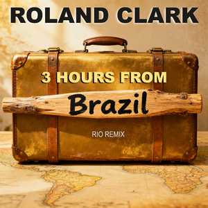 3 Hours From Brazil (Rio Remix)