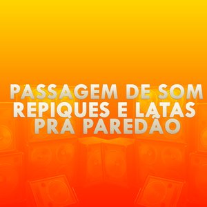 Passagem de Som Repiques e Latas pra Paredão (feat. DJ ASTRONAUTA)