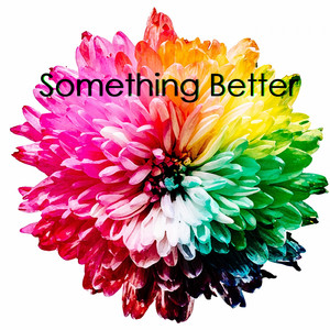 Something Better