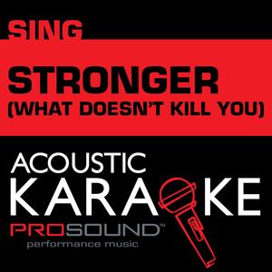 Stronger (What Doesn't Kill You) [Karaoke with Background Vocals] [In the Style of Kelly Clarkson]