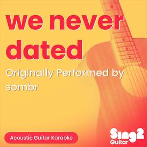 we never dated (Originally Performed by sombr) (Acoustic Guitar Karaoke)